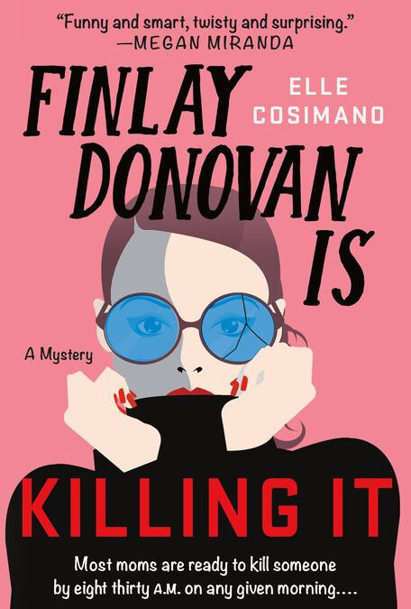 Book Review: Finlay Donovan Is Killing It By Elle Cosimano