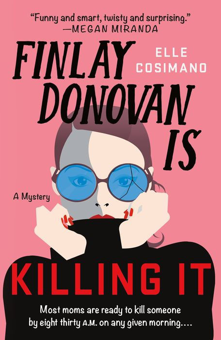 Book Review: Finlay Donovan Is Killing It By Elle Cosimano
