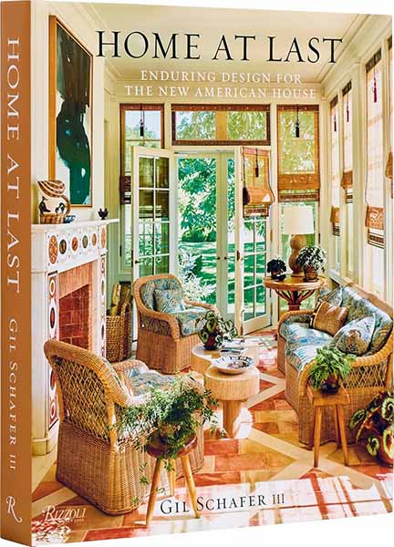 Book cover of Home At Last Enduring Design for the New American Home by Gil Schafer III