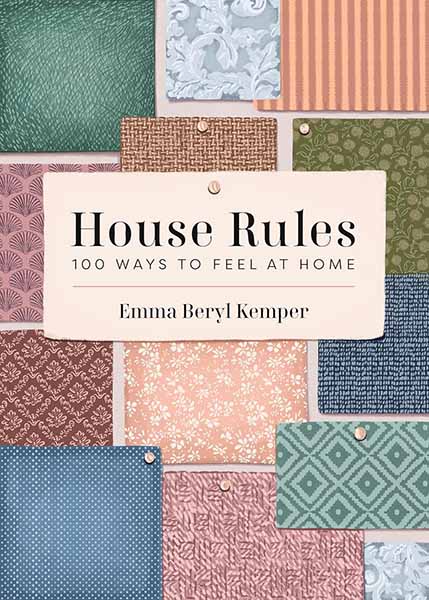 Book cover of House Rules 100 Ways To Feel At Home by Emma Beryl Kemper