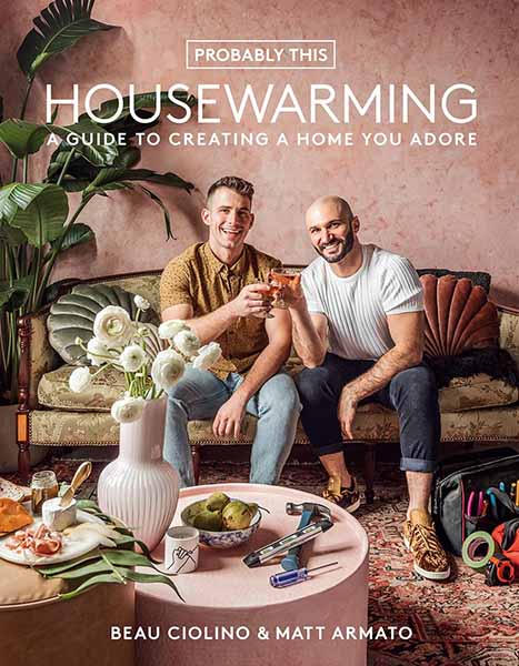 Book cover of Housewarming A Guide To Creating A Home You Adore by Beau Ciolino and Matt Armato