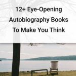 Bench and chair under a tree looking out at a lake with text overlay: 12+ eye-opening autobiography books to make you think