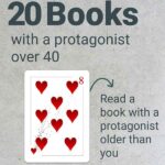 Playing Card Reading Challenge : Read a book with a protagonist older than you. 20 Books with a protagonist over 40