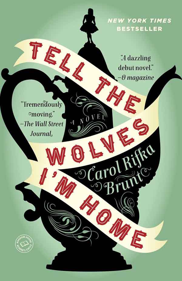 Tell The Wolves Im Home by Carol Rifka Brunt