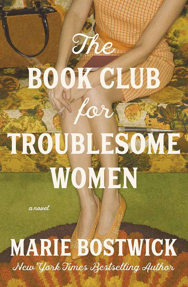 The Book Club for Troublesome Women: Feminism, Friendship, and Finding Yourself in 1960s Suburbia