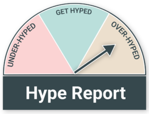 Hype Report Meter set at "Over-Hyped"