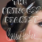 The Princess Diarist by Carrie Fisher