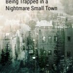 Double exposure of a small town and a pine forest in washed out sepia and green tones. Text overlay" Books that feel like being trapped in a nightmare small town