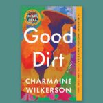 Good Dirt by Charmaine Wilkerson