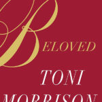 Beloved by Toni Morrison