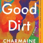 Good Dirt by Charmaine Wilkerson