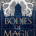Bodies of Magic by Freya Marske